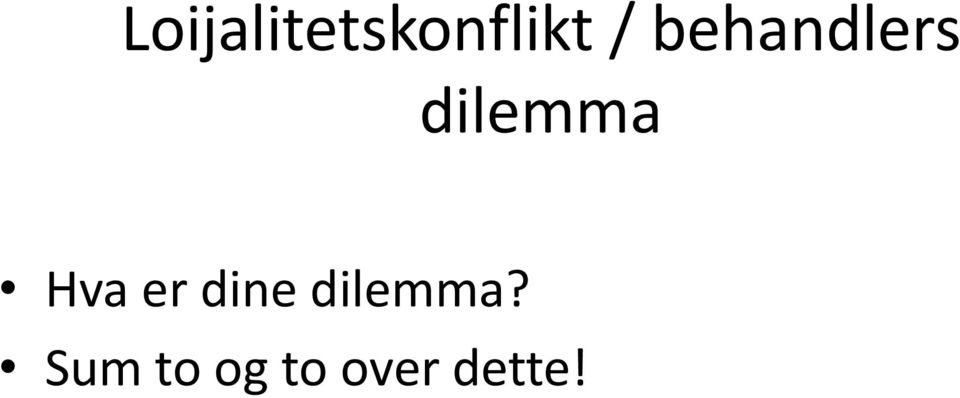 Hva er dine dilemma?