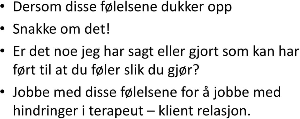 til at du føler slik du gjør?