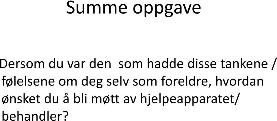 selv som foreldre, hvordan ønsket du å