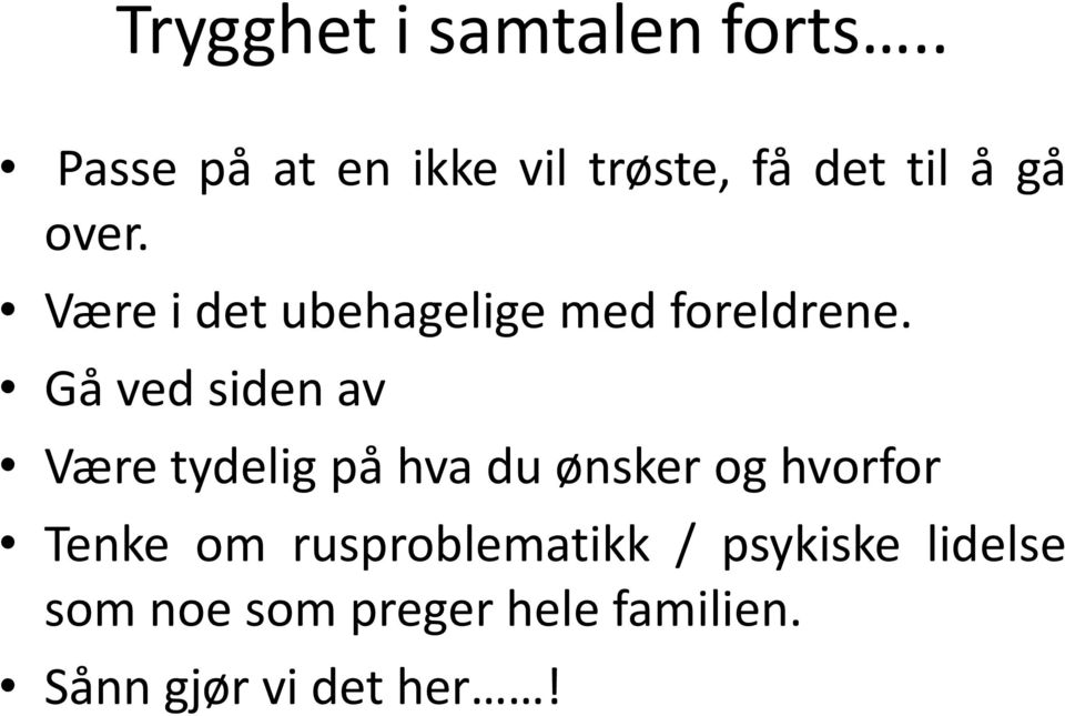 Være i det ubehagelige med foreldrene.