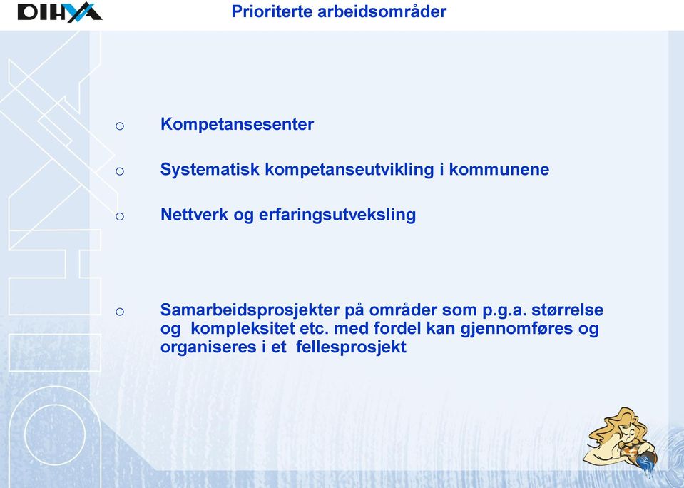 Samarbeidsprosjekter på områder som p.g.a. størrelse og kompleksitet etc.