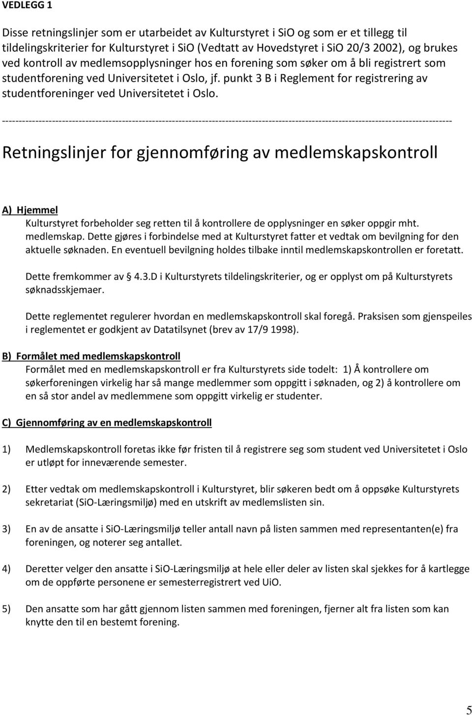 punkt 3 B i Reglement for registrering av studentforeninger ved Universitetet i Oslo.