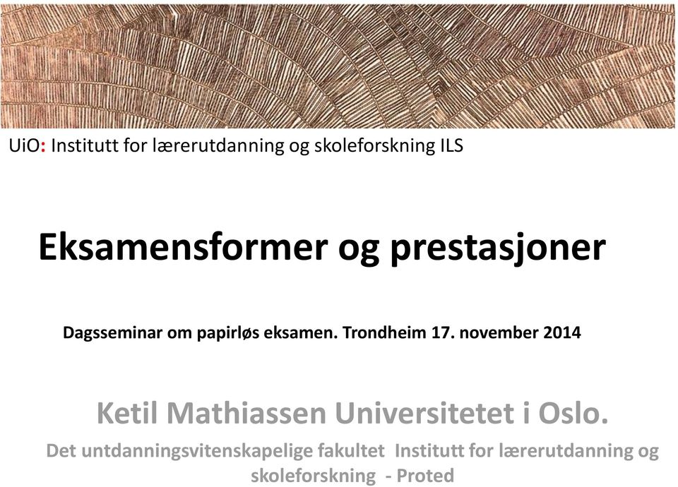 november 2014 Ketil Mathiassen Universitetet i Oslo.