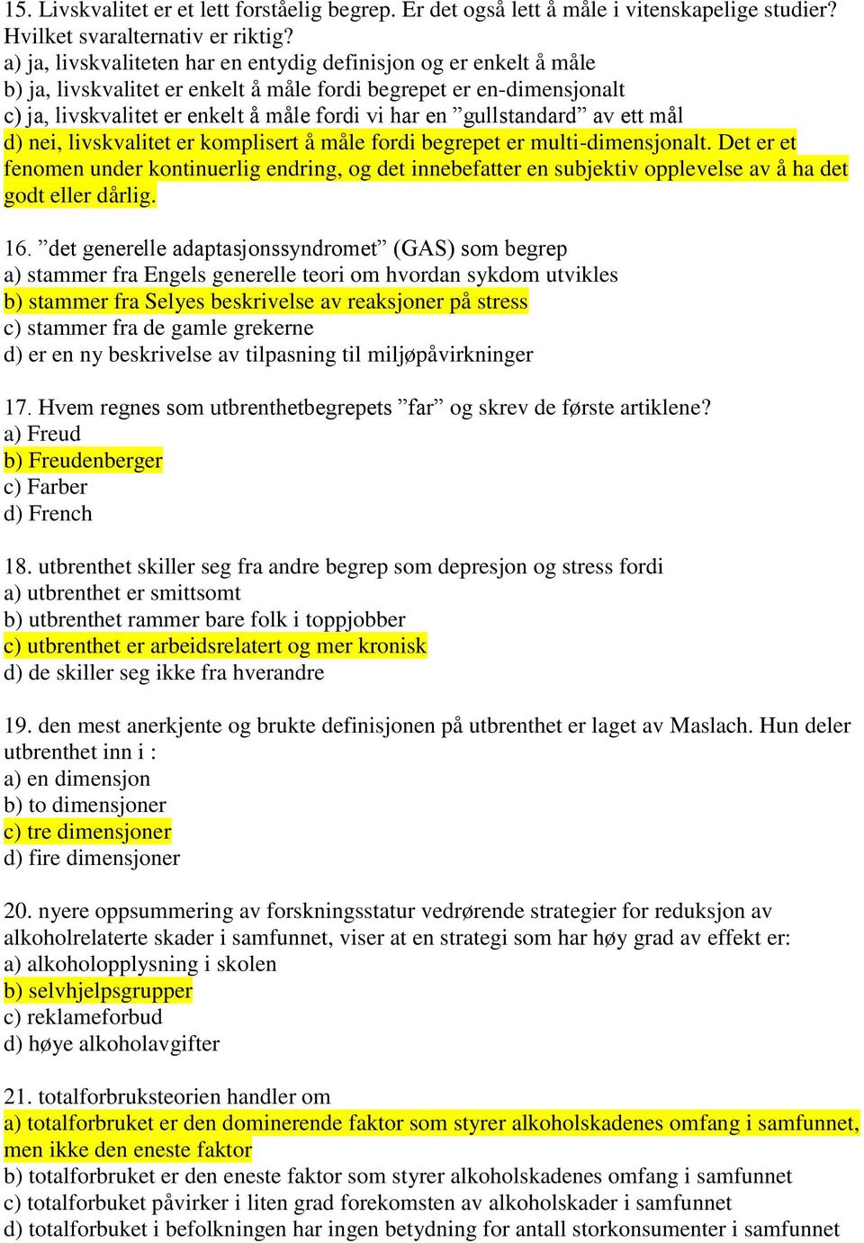 gullstandard av ett mål d) nei, livskvalitet er komplisert å måle fordi begrepet er multi-dimensjonalt.