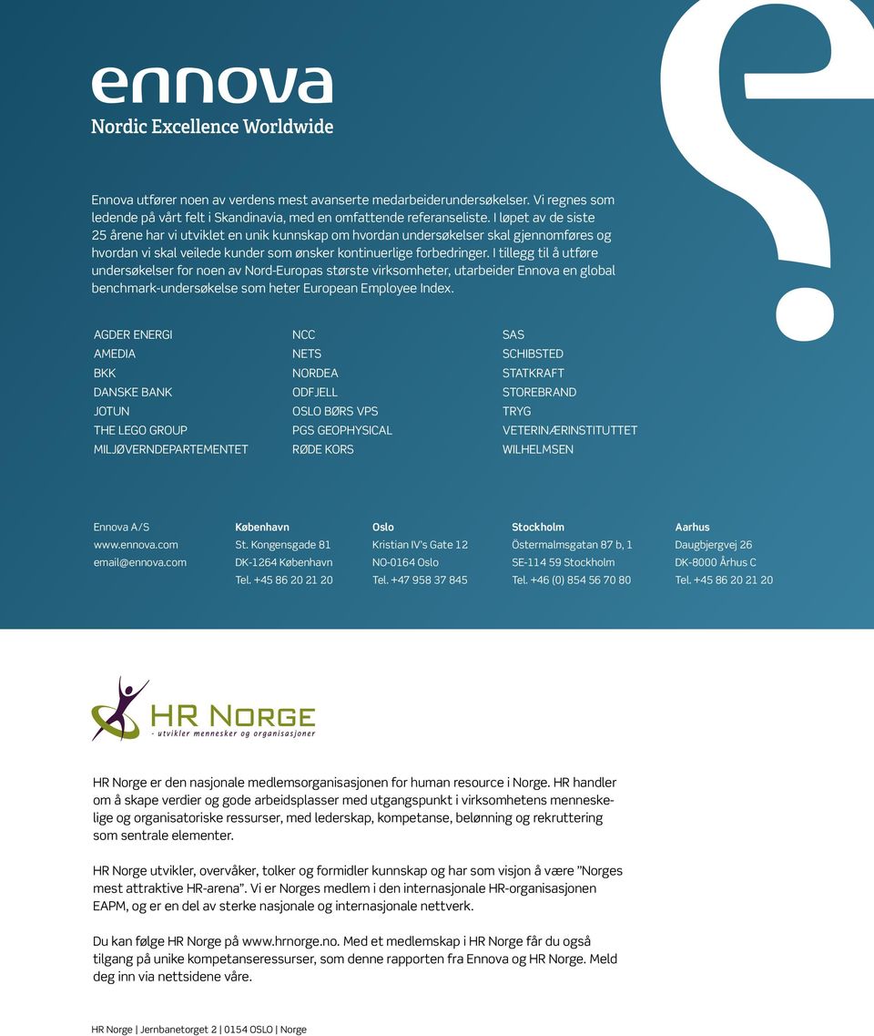 I tillegg til å utføre undersøkelser for noen av Nord-Europas største virksomheter, utarbeider Ennova en global benchmark-undersøkelse som heter European Employee Index.