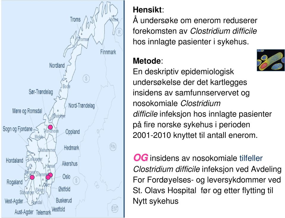 difficile infeksjon hos innlagte pasienter på fire norske sykehus i perioden 2001-2010 knyttet til antall enerom.