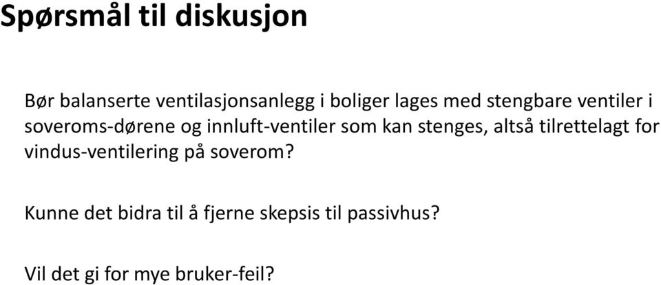 kan stenges, altså tilrettelagt for vindus-ventilering på soverom?