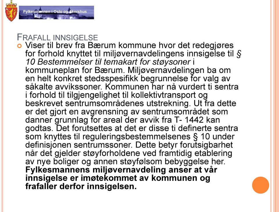 Kommunen har nå vurdert ti sentra i forhold til tilgjengelighet til kollektivtransport og beskrevet sentrumsområdenes utstrekning.