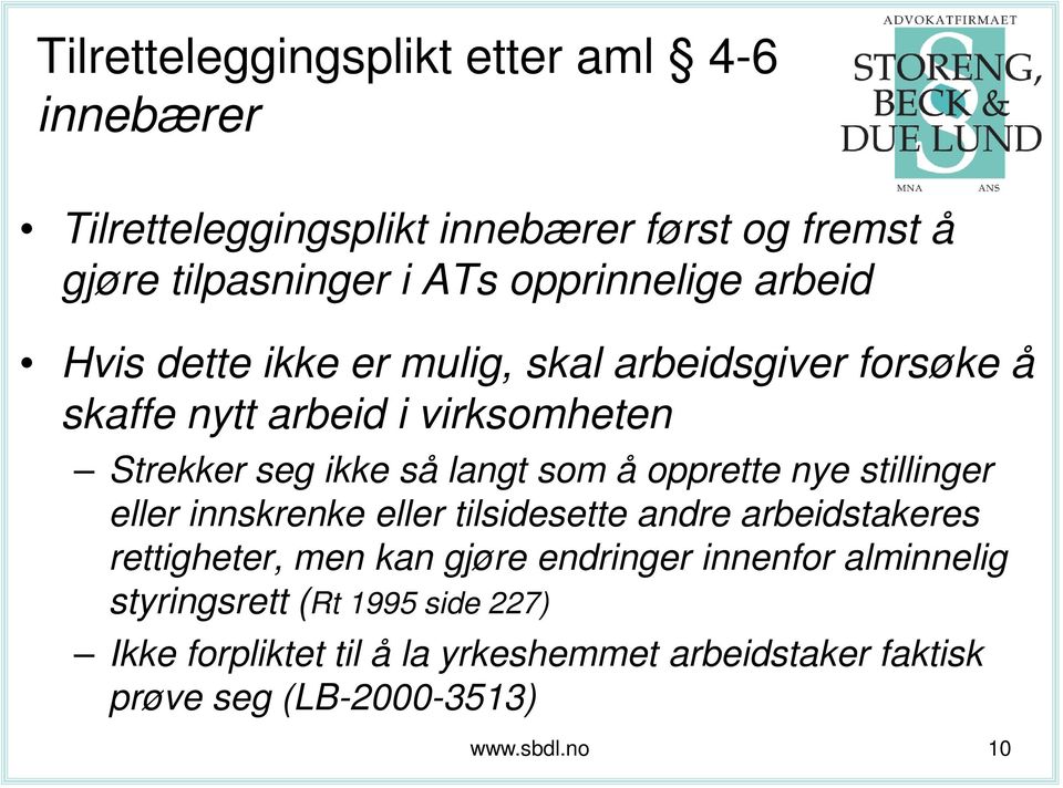 langt som å opprette nye stillinger eller innskrenke eller tilsidesette andre arbeidstakeres rettigheter, men kan gjøre endringer