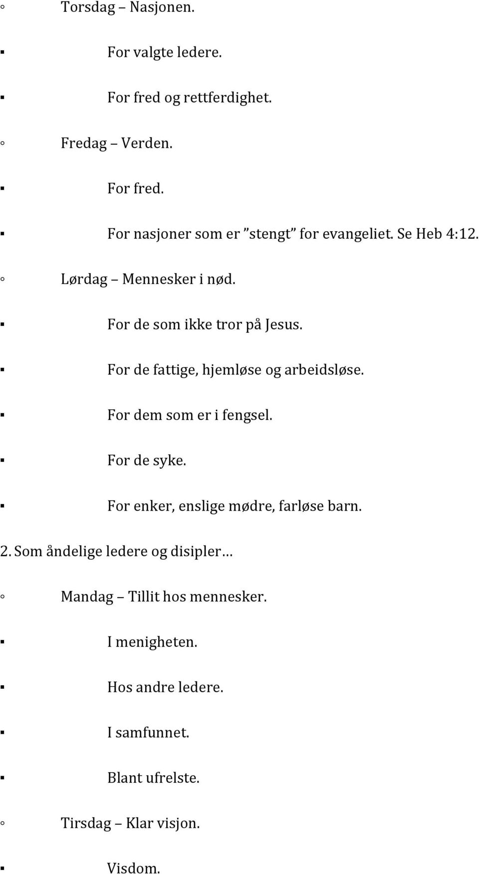 For dem som er i fengsel. For de syke. For enker, enslige mødre, farløse barn. 2.