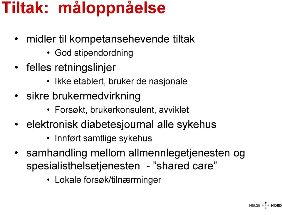 brukerkonsulent, avviklet elektronisk diabetesjournal alle sykehus Innført samtlige sykehus