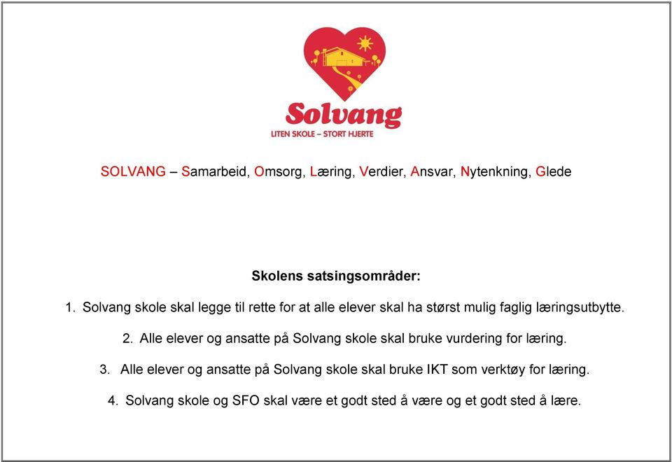 elever og ansatte på Solvang skole skal bruke vurdering for læring. 3.