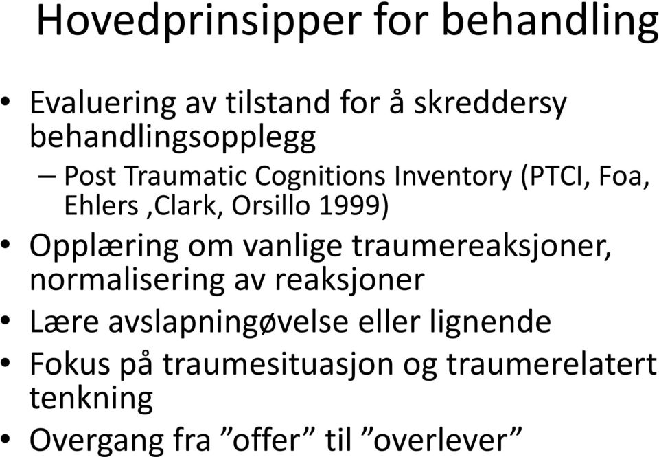 1999) Opplæring om vanlige traumereaksjoner, normalisering av reaksjoner Lære