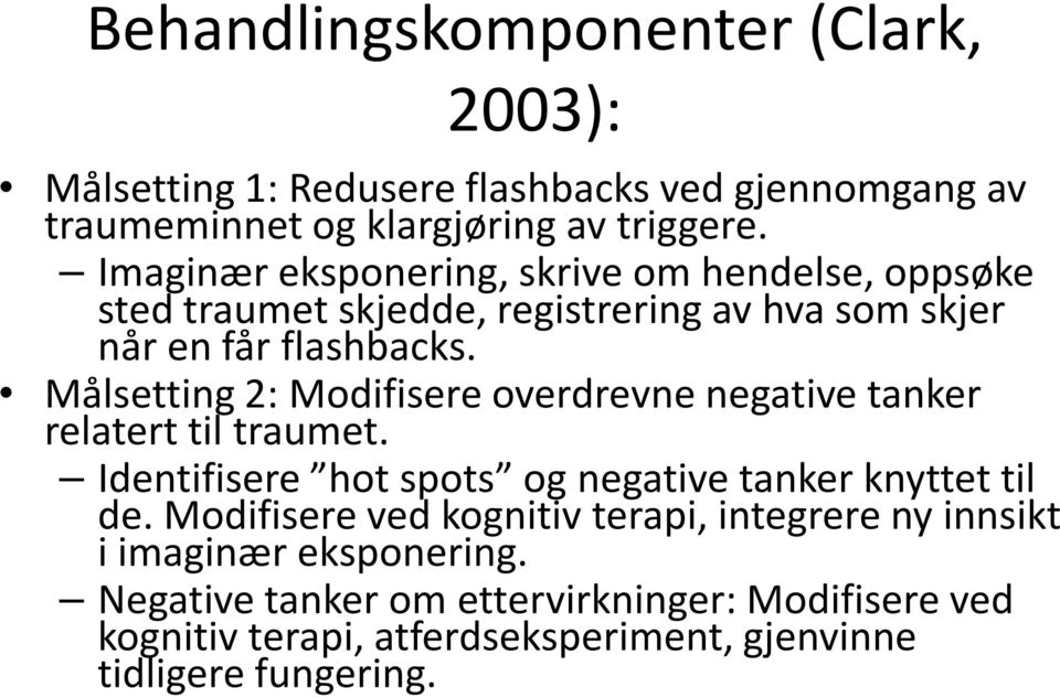 Målsetting 2: Modifisere overdrevne negative tanker relatert til traumet. Identifisere hot spots og negative tanker knyttet til de.