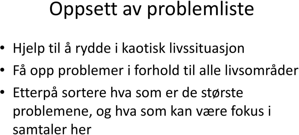 til alle livsområder Etterpå sortere hva som er de