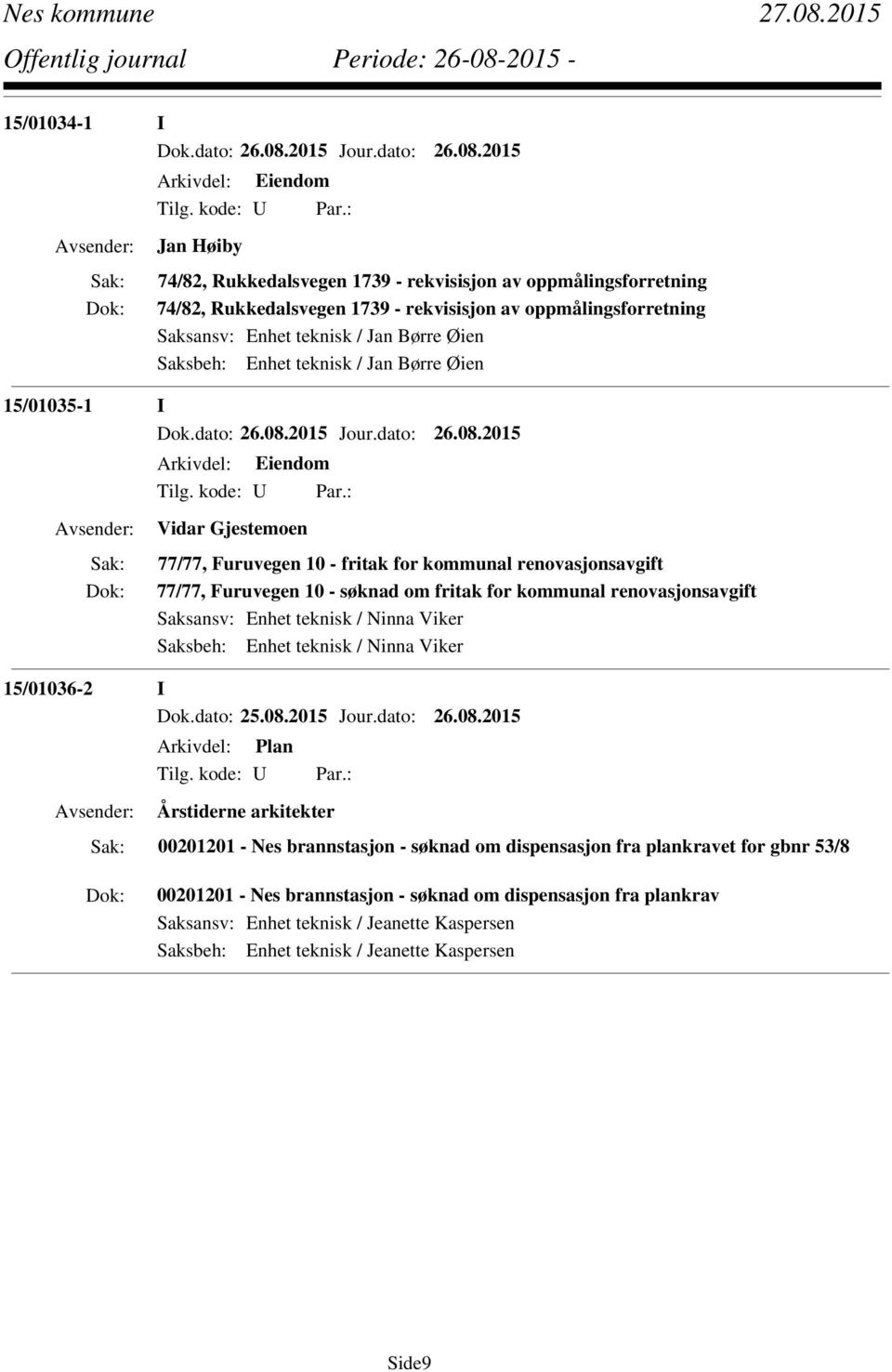 Viker Saksbeh: Enhet teknisk / Ninna Viker 15/01036-2 I Arkivdel: Plan Tilg. kode: U Par.