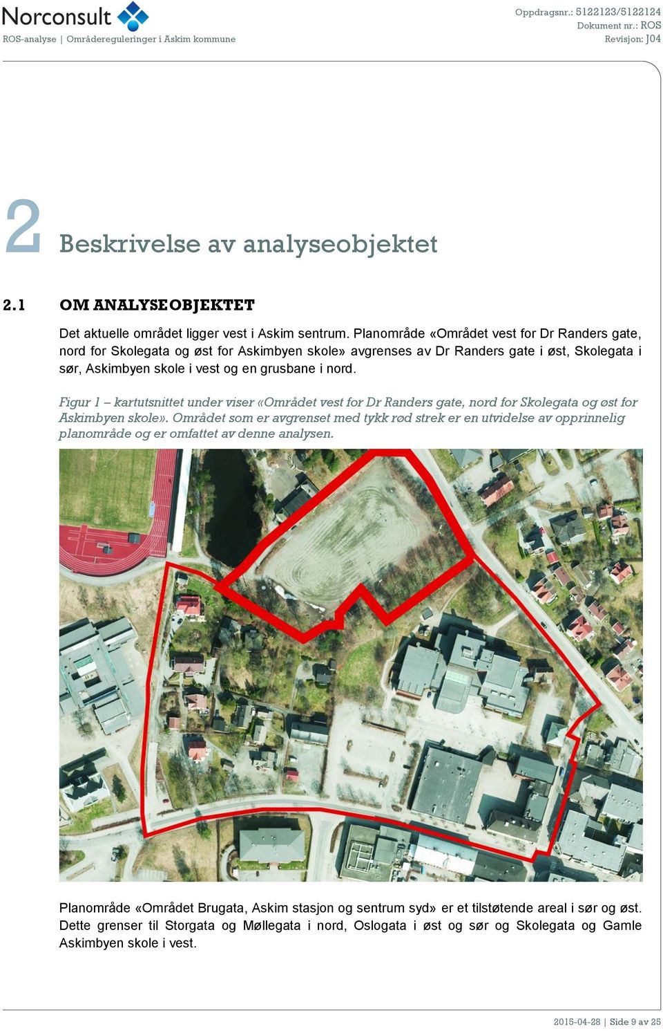 Figur 1 kartutsnittet under viser «Området vest for Dr Randers gate, nord for Skolegata og øst for Askimbyen skole».