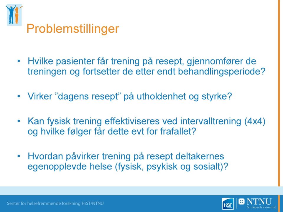 Kan fysisk trening effektiviseres ved intervalltrening (4x4) og hvilke følger får dette evt for