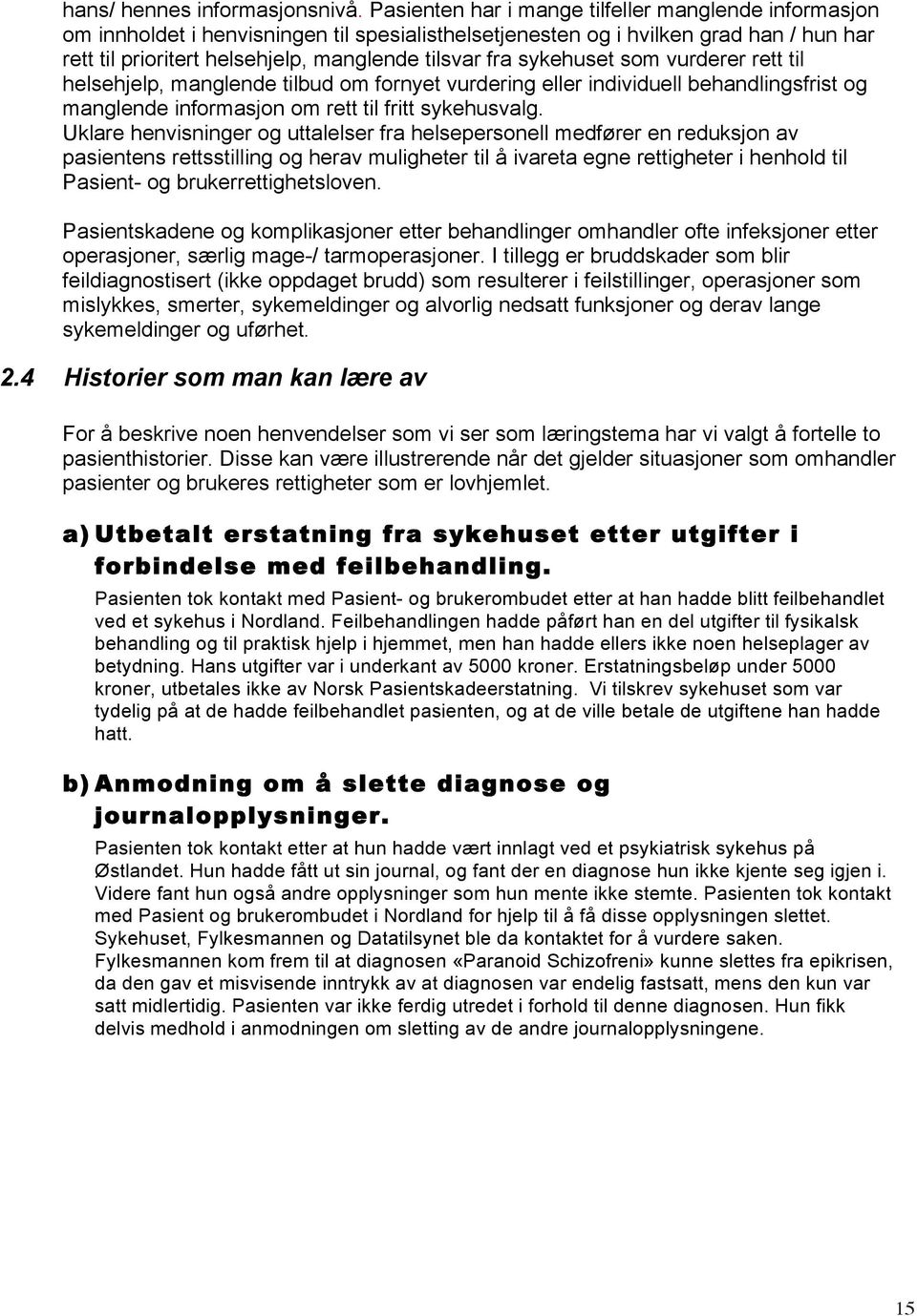 sykehuset som vurderer rett til helsehjelp, manglende tilbud om fornyet vurdering eller individuell behandlingsfrist og manglende informasjon om rett til fritt sykehusvalg.