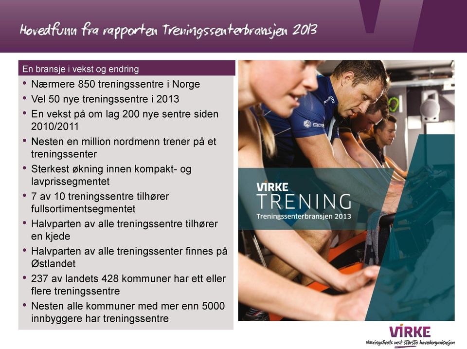 treningssentre tilhører fullsortimentsegmentet Halvparten av alle treningssentre tilhører en kjede Halvparten av alle treningssenter