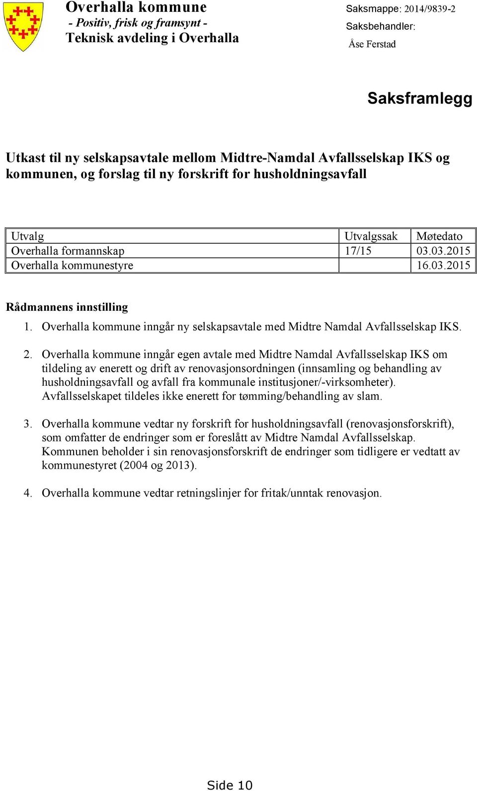 Overhalla kommune inngår ny selskapsavtale med Midtre Namdal Avfallsselskap IKS. 2.
