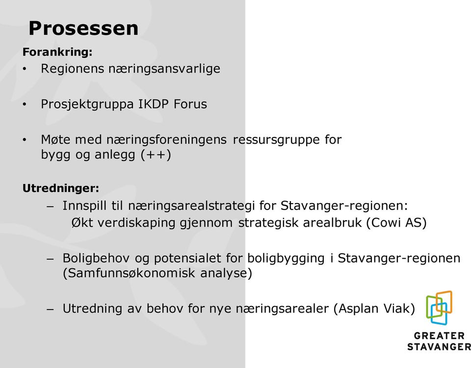 Stavanger-regionen: Økt verdiskaping gjennom strategisk arealbruk (Cowi AS) Boligbehov og potensialet