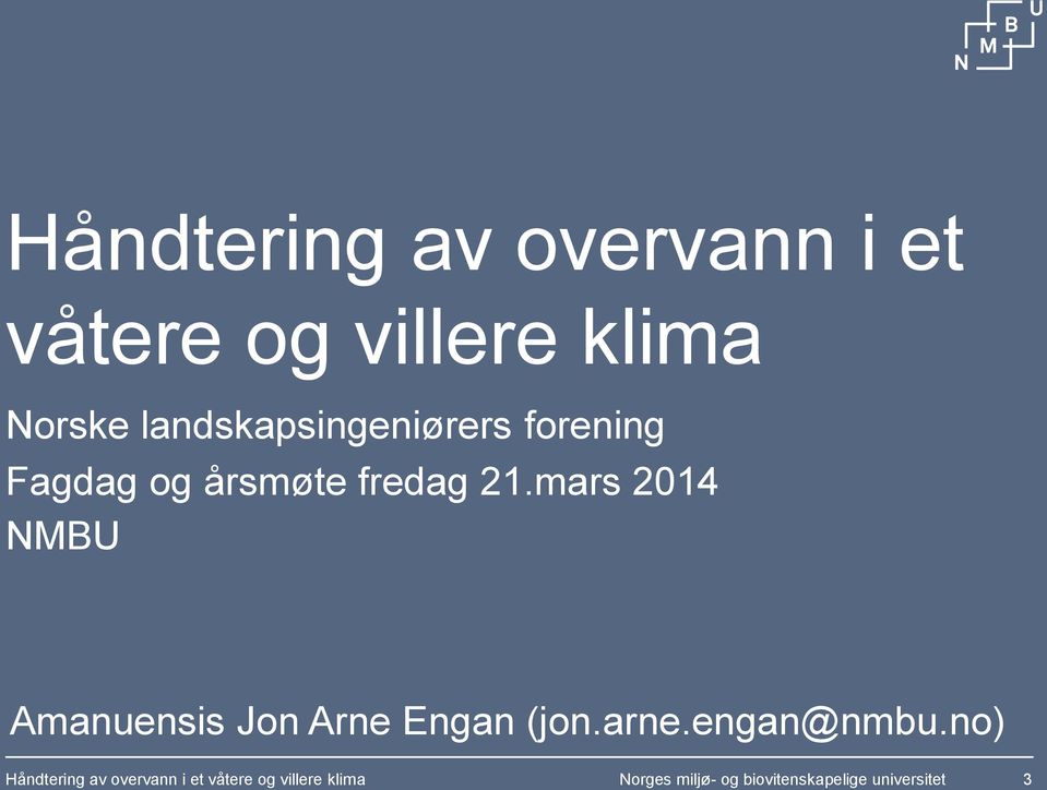 fredag 21.mars 2014 NMBU Amanuensis Jon Arne Engan (jon.