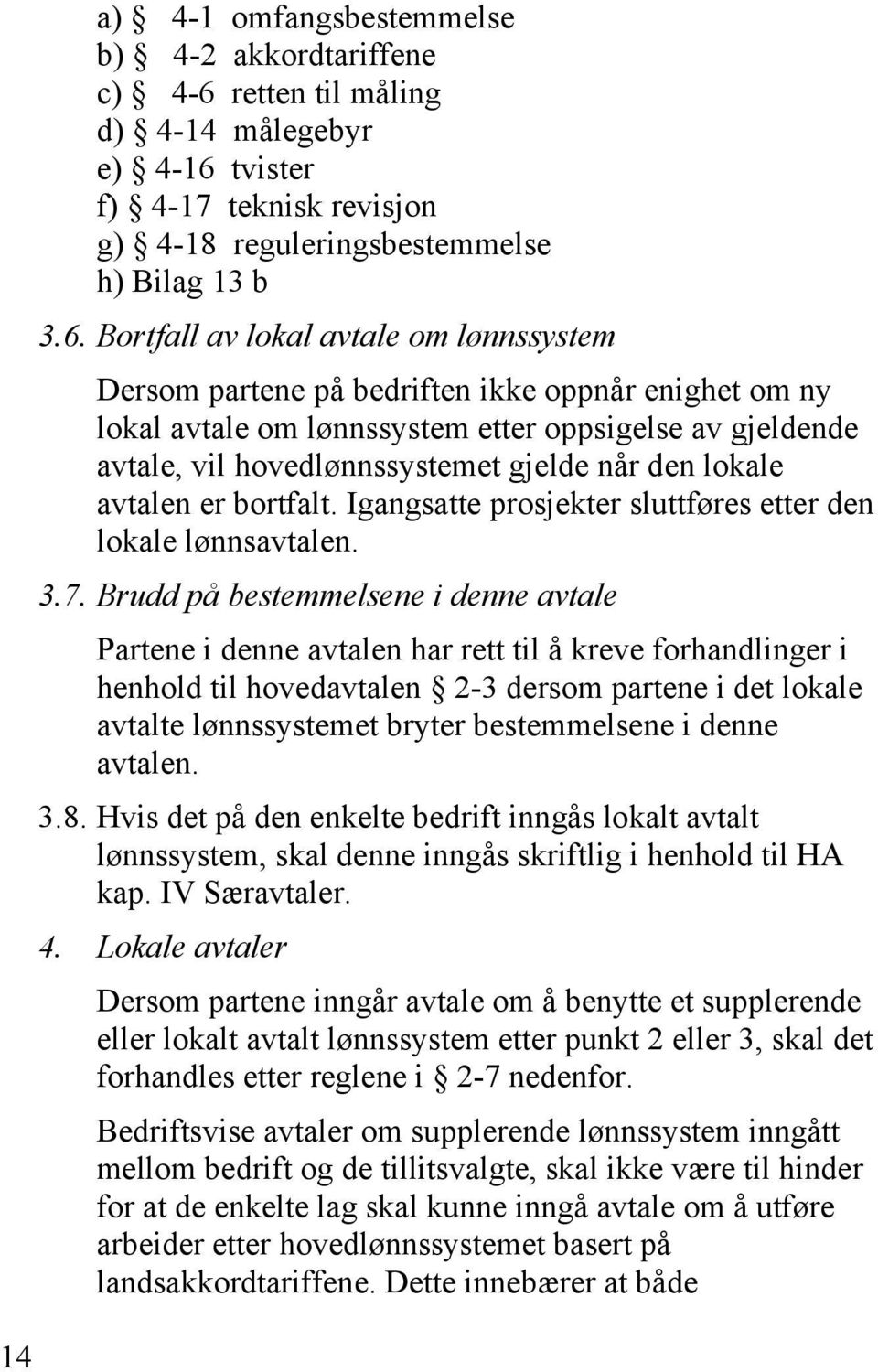 tvister f) 4-17 teknisk revisjon g) 4-18 reguleringsbestemmelse h) Bilag 13 b 3.6.