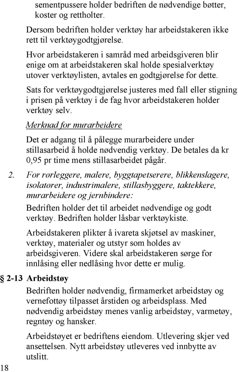 Sats for verktøygodtgjørelse justeres med fall eller stigning i prisen på verktøy i de fag hvor arbeidstakeren holder verktøy selv.