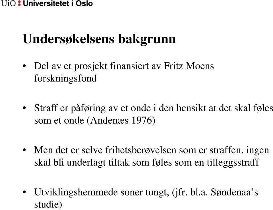 1976) Men det er selve frihetsberøvelsen som er straffen, ingen skal bli underlagt