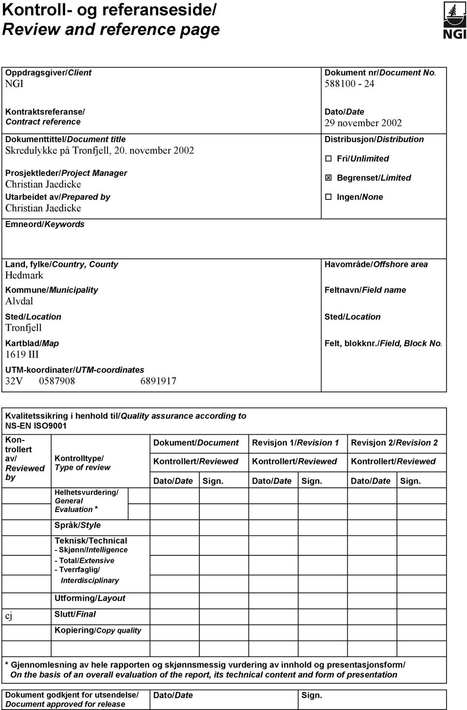 november 2002 Prosjektleder/Project Manager Christian Jaedicke Utarbeidet av/prepared by Christian Jaedicke Emneord/Keywords Dato/Date 29 november 2002 Distribusjon/Distribution Fri/Unlimited