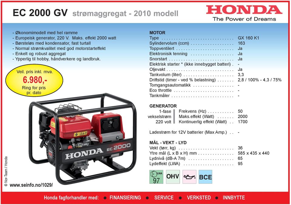 Ypperlig til hobby, håndverkere og landbruk. kr 3.185, 6.980, Toppventilert........................ Driftstid (timer ved % belastning).