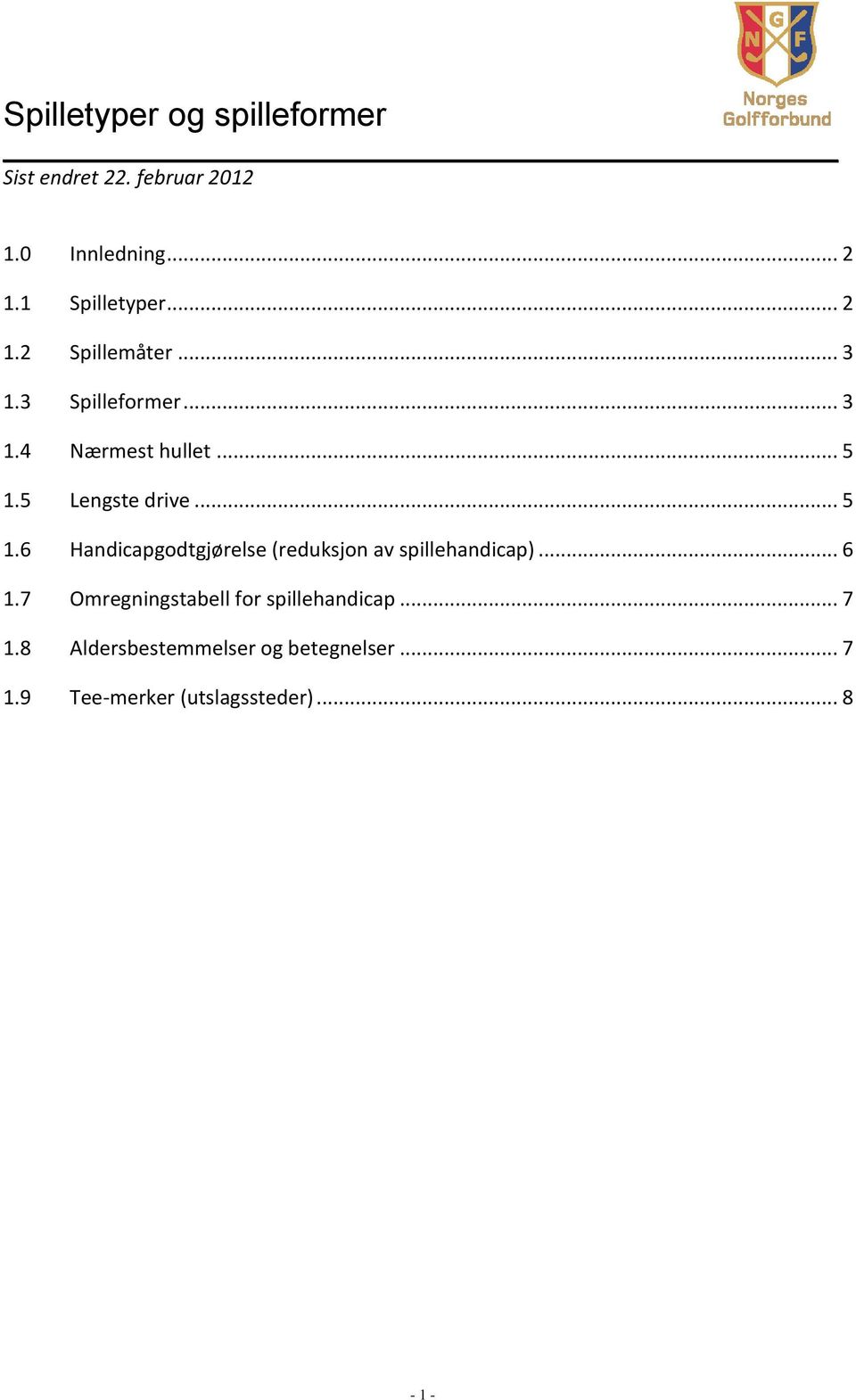 .. 5 1.6 Handicapgodtgjørelse (reduksjon av spillehandicap)... 6 1.