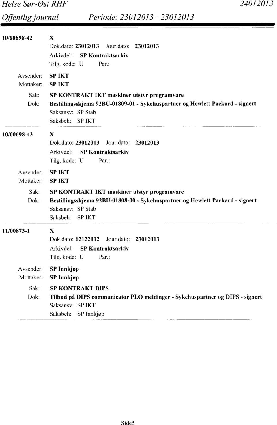 signert SP Stab SP IKT 10/00698-43 X Dok.dato: 23012013 Jour.