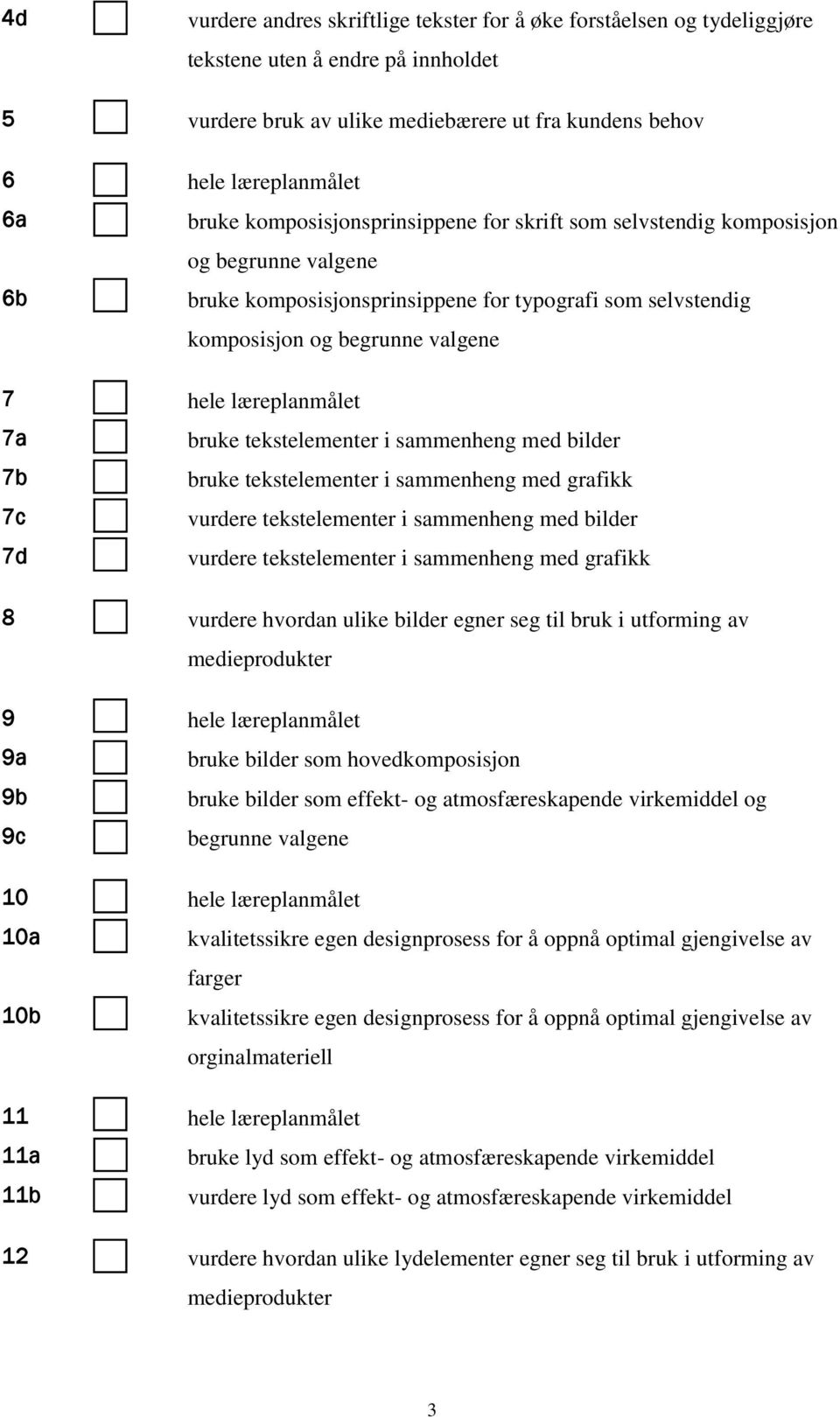 7a bruke tekstelementer i sammenheng med bilder 7b bruke tekstelementer i sammenheng med grafikk 7c vurdere tekstelementer i sammenheng med bilder 7d vurdere tekstelementer i sammenheng med grafikk 8