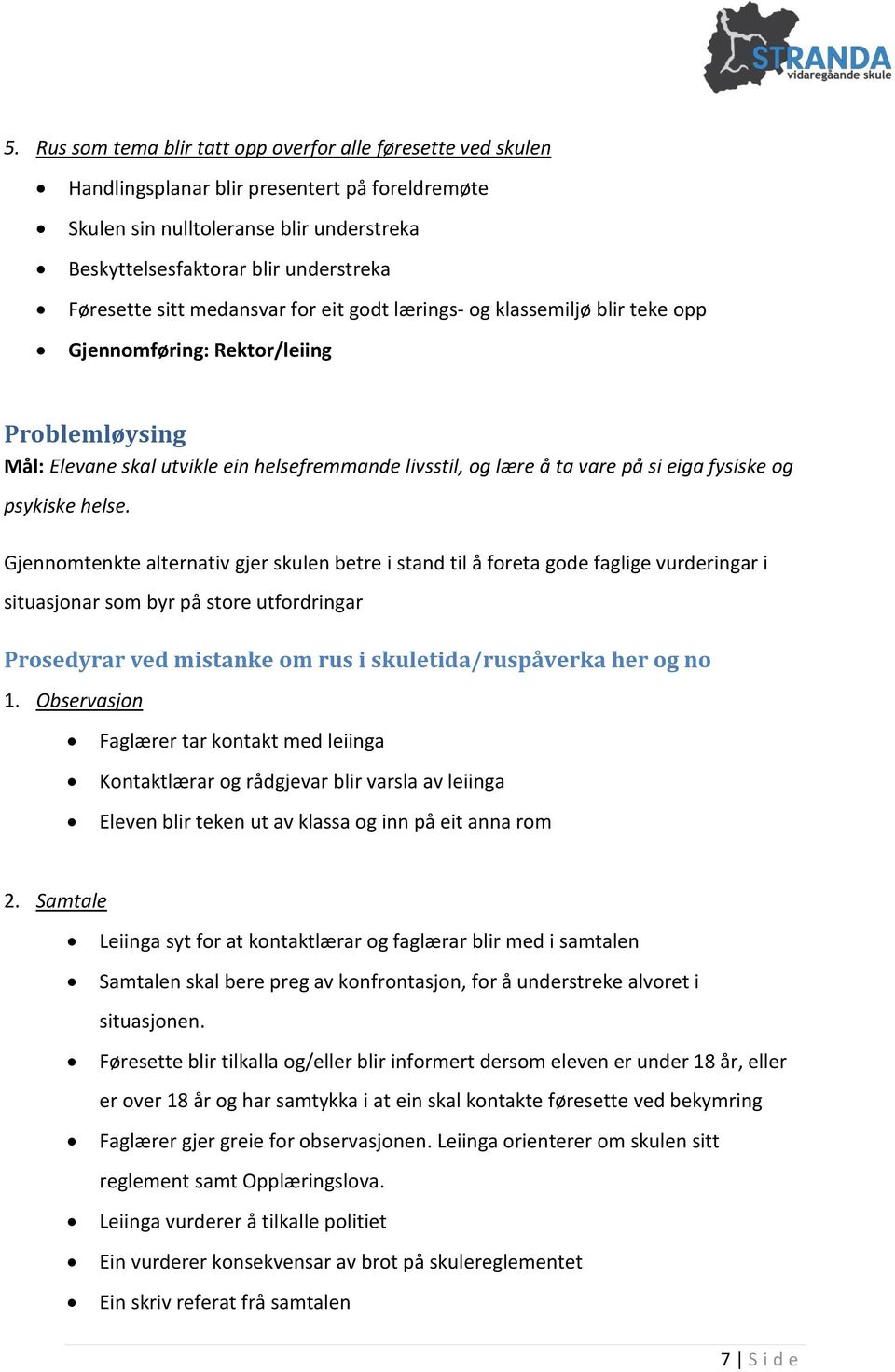 eiga fysiske og psykiske helse.