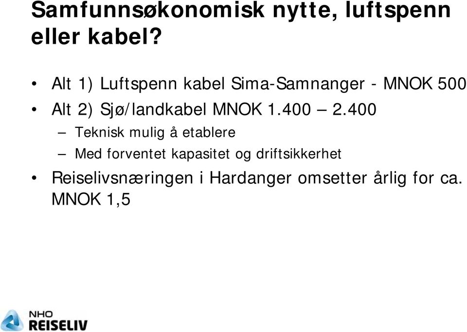 Sjø/landkabel MNOK 1.400 2.