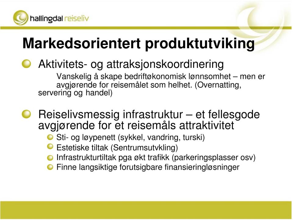 (Overnatting, servering og handel) Reiselivsmessig infrastruktur et fellesgode avgjørende for et reisemåls