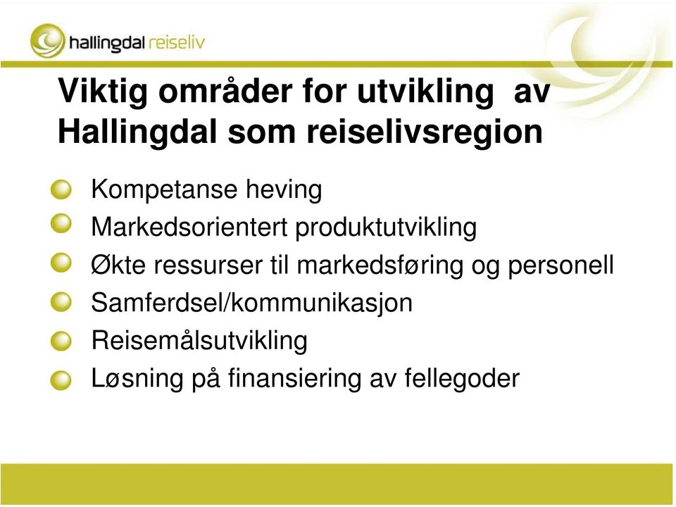 produktutvikling Økte ressurser til markedsføring og