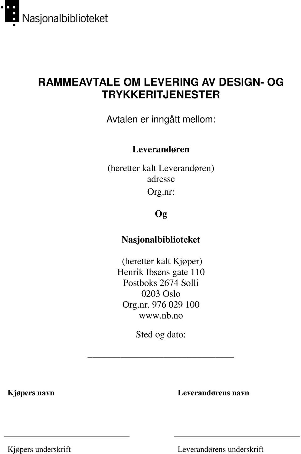 nr: Og Nasjonalbiblioteket (heretter kalt Kjøper) Henrik Ibsens gate 110 Postboks 2674