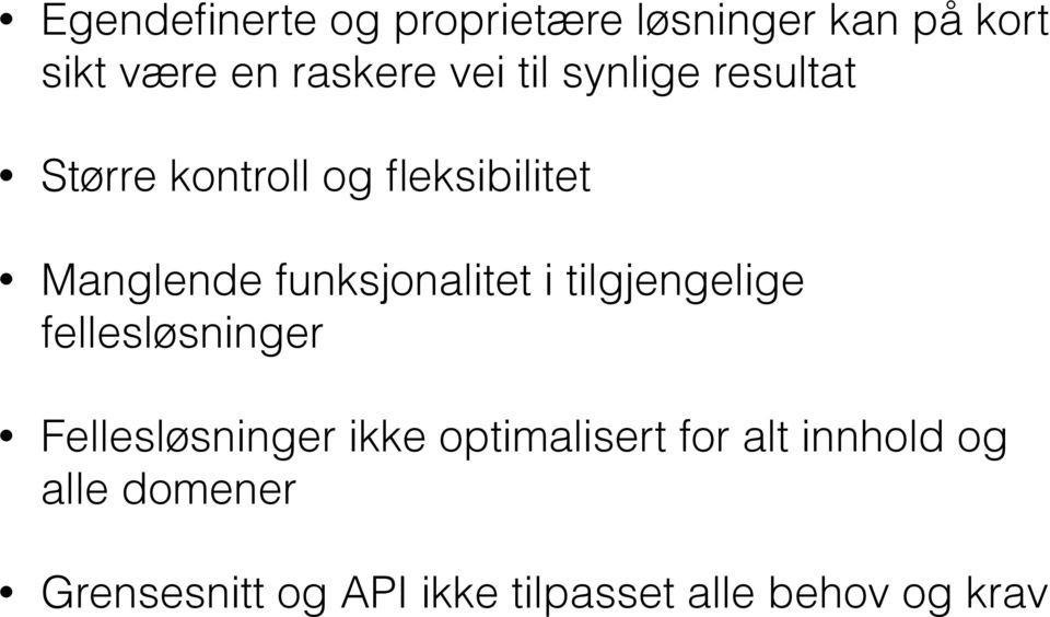 funksjonalitet i tilgjengelige fellesløsninger Fellesløsninger ikke