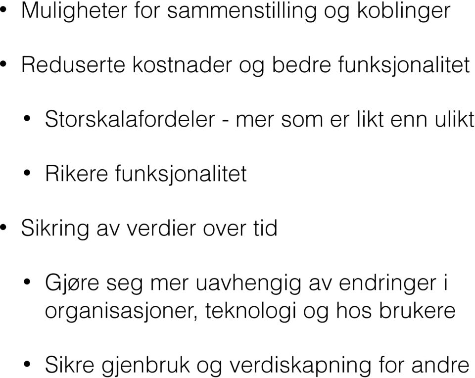 funksjonalitet Sikring av verdier over tid Gjøre seg mer uavhengig av