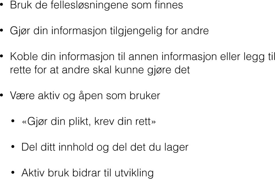 andre skal kunne gjøre det Være aktiv og åpen som bruker «Gjør din plikt,