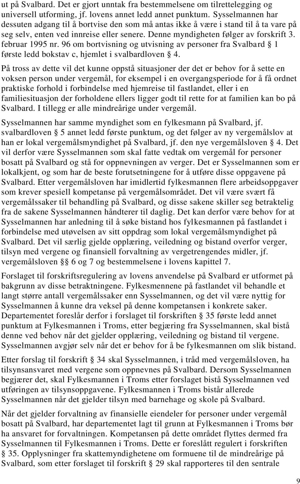februar 1995 nr. 96 om bortvisning og utvisning av personer fra Svalbard 1 første ledd bokstav c, hjemlet i svalbardloven 4.