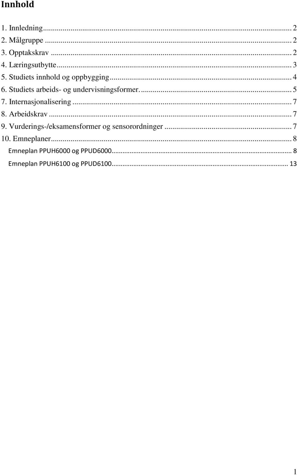 Internasjonalisering... 7 8. Arbeidskrav... 7 9.