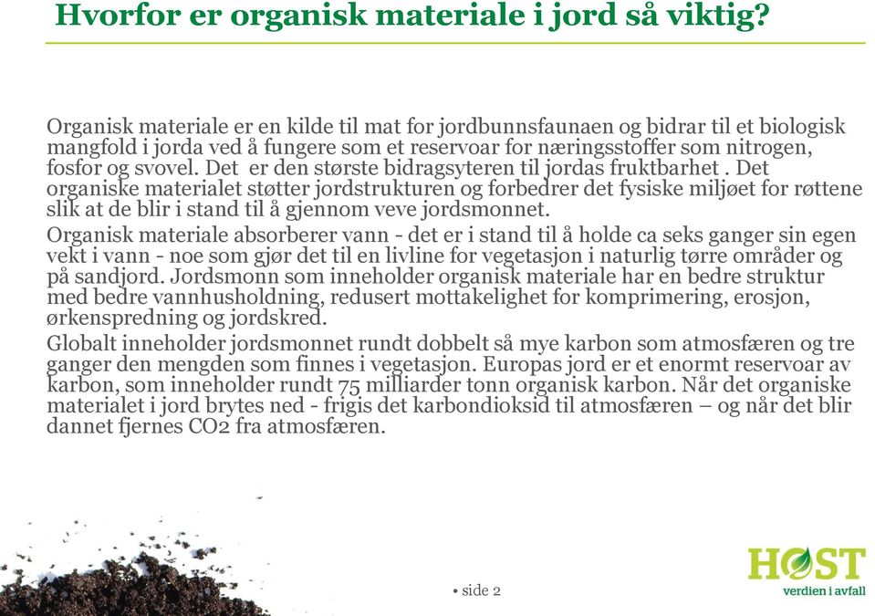 Det er den største bidragsyteren til jordas fruktbarhet.