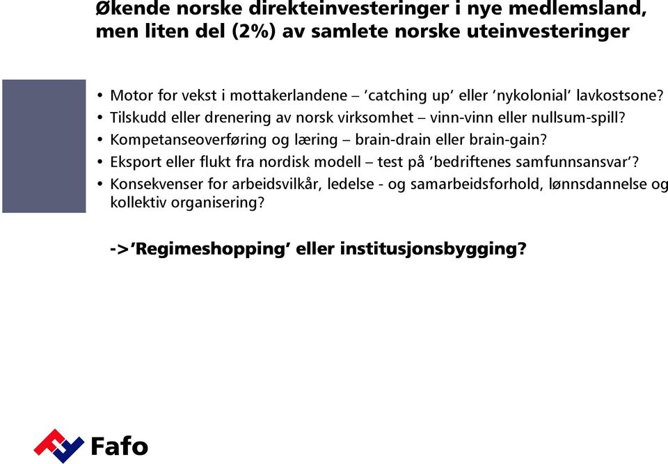 Kompetanseoverføring og læring brain-drain eller brain-gain? Eksport eller flukt fra nordisk modell test på bedriftenes samfunnsansvar?