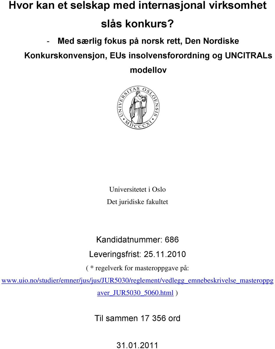 Universitetet i Oslo Det juridiske fakultet Kandidatnummer: 686 Leveringsfrist: 25.11.