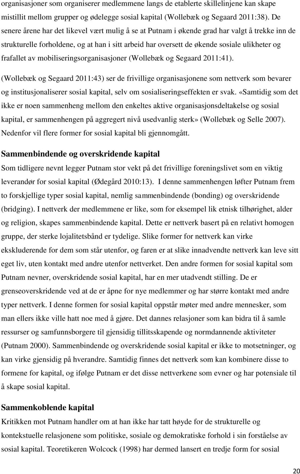 frafallet av mobiliseringsorganisasjoner (Wollebæk og Segaard 2011:41).