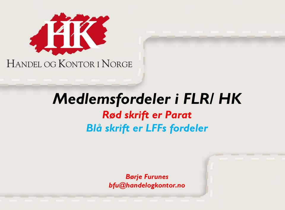 Medlemsfordeler i FLR/ HK Rød skrift er Parat Blå skrift er LFFs fordeler.  Børje Furunes - PDF Free Download